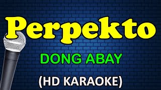 PERPEKTO  Dong Abay HD Karaoke [upl. by Assirem]