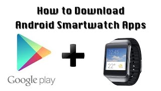 How to Download Android Smartwatch Apps [upl. by Vassaux]