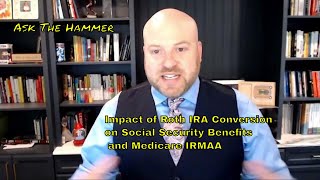 Impact of Roth IRA Conversion on Social Security Benefits and Medicare IRMAA [upl. by Soren116]