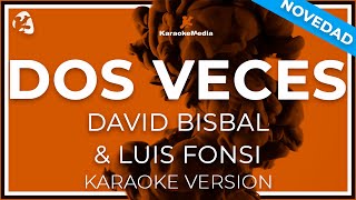 Dos Veces  David Bisbal Luis Fonsi Instrumental KARAOKE [upl. by Adnalahs191]