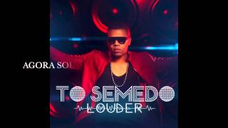 TO SEMEDO  AGORA SOU EU LOUDER 2015 [upl. by Isej]