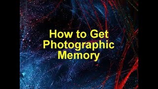 How to Get Photographic Memory [upl. by Una729]