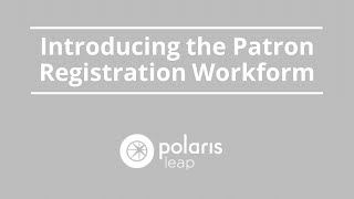 Introducing the Patron Registration Workform [upl. by Merilee]