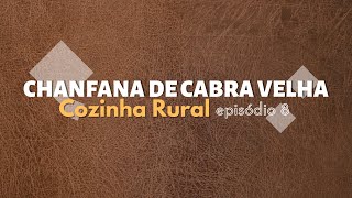 COZINHA RURAL  CHANFANA DE CABRA VELHA episódio 8 [upl. by Alford947]