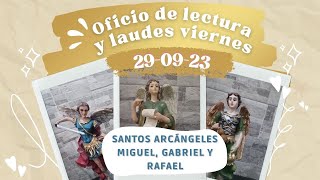 OFICIO DE LECTURA Y LAUDES HOY VIERNES 29 DE SEPTIEMBRE 2023SANTOS ARCÁNGELES MIGUELGABRIELRAFAEL [upl. by Wolsky]