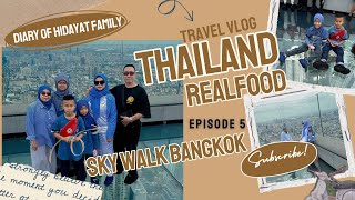 HARI KEDUA DI THAILAND  MAHANAKHON SKY WALK BANGKOK  TRIP THAILAND WITH REALFOOD  EPISODE 5 [upl. by Tower]