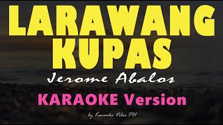 Larawang Kupas  Jerome Abalos  HD Karaoke [upl. by Cowles]