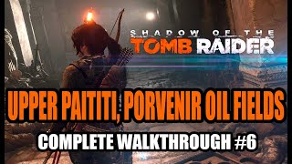 Shadow of the Tomb Raider Walkthrough 6  Upper Paititi Porvenir Oil Fields [upl. by Deden]