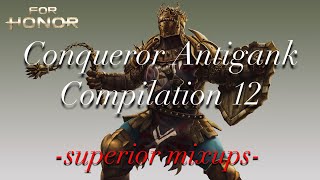 ANTIGANK COMPILATION  For Honor Conqueror Superior Mixups 12 [upl. by Ditzel]