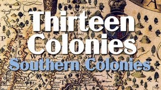 Thirteen Colonies the Southern Colonies [upl. by Enneicul]