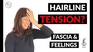 FASCIA amp FEELINGS FACE BALANCE 27 HAIRLINE TENSION [upl. by Tterab368]