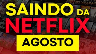 TUDO ISSO SAI DA NETFLIX EM AGOSTO 😱😭 [upl. by Mckeon741]