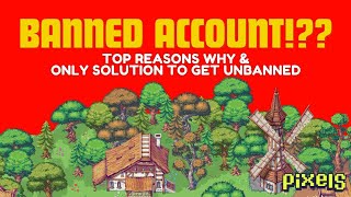 PIXELS︱❌ BANNED ACCOUNT︱REASONS WHY YOUR ACCOUNT WAS BANNED︱HOW TO GET UNBANNED [upl. by Ennad]