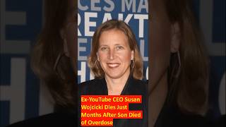 ExYouTube CEO Susan Wojcicki Dies Just Months After Son Died of Overdose [upl. by Concettina]