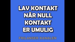 214 Hvordan gå LAV KONTAKT når null kontakt er umulig [upl. by Barthel769]