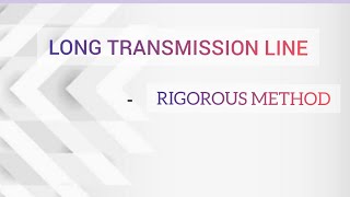 216 Analysis of Long transmission line using Rigorous method [upl. by Courcy]