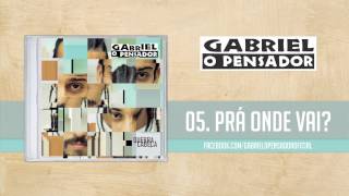 Gabriel o Pensador  Prá Onde Vai [upl. by Avaria]