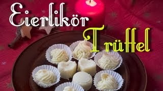 Eierlikör Trüffel  Pralinen selber machen [upl. by Selima]