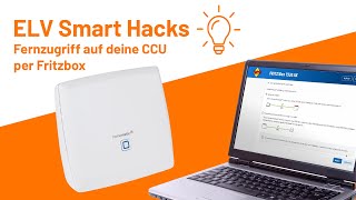 Fernzugriff auf deine CCU per Fritzbox  ELV Smart Hacks [upl. by Yrennalf]