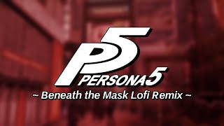 Persona 5  Beneath the Mask Lofi Remix [upl. by Schnabel]