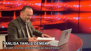 Yanlışa yanlış demek lazım [upl. by Jenelle352]