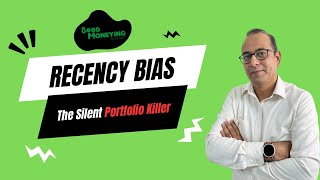 Recency Bias The Silent Portfolio Killer  Good Moneying Wealth Planners [upl. by Tawnya]