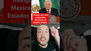 AMLO dara Pension a Inmigrantes Mexicanos en Estados Unidos mexicanos migrantes amlo fyp mexico [upl. by Enomaj]