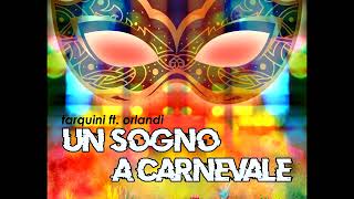 Tarquini ft Orlandi  Un sogno a Carnevale [upl. by Nirda]