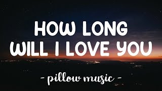 How Long Will I Love You  Ellie Goulding Lyrics 🎵 [upl. by Waly297]