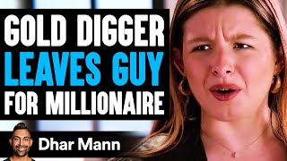 GOLD DIGGER Leaves Guy FOR MILLIONAIRE She Lives To Regret It  Dhar Mann [upl. by Abramo]