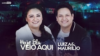 Luiza e Maurílio – Hoje ela veio aqui  DVD Luiza e Maurílio Ao Vivo LuizaeMaurilioAoVivo [upl. by Bridwell]