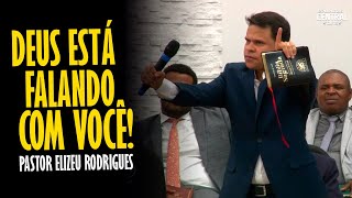 PASTOR ELIZEU RODRIGUES DEUS ESTÁ FALANDO COM VOCÊ  PREGAÇÃO ANGELICAL [upl. by Ayekal]