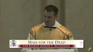 Mass for the Dead for Bishop Joseph P McFadden Homily [upl. by Aniger]