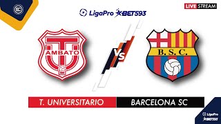 TÉCNICO UNIVERSITARIO VS BARCELONA  EN VIVO LIGA PRO FECHA 8  CAMPEONATO ECUATORIANO [upl. by Naujuj]