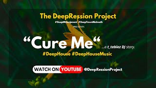 Deep House  Cure Me a ttablez DJ story  The DeepRession Project  Deep House Music [upl. by Gosser]