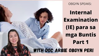 OBGYNE SPEAKS INTERNAL EXAMINATION IE PARA SA MGA BUNTIS AT NAGLILABOR PART I [upl. by Esom]