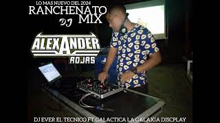 Lo Mas Nuevo Del 2024 Ranchenato Mix Dvj Alexander Rojas [upl. by Paynter]