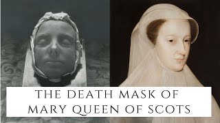 The Death Mask Of Mary Queen Of Scots [upl. by Lak]