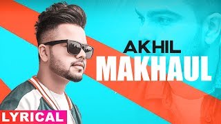 Makhaul Lyrical  Akhil  Manni Sandhu  Latest Punjabi Songs 2019  Speed Records [upl. by Atneciv]