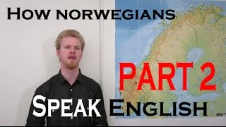 How Norwegians Speak English Part 2 [upl. by Amilas884]