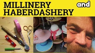 🔵 Millinery and Haberdashery  Milliner Meaning  Haberdasher Explained  Professions [upl. by Dobb763]