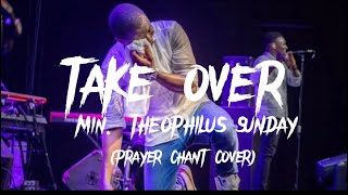 TAKE OVER  Min Theophilus Sunday [upl. by Adlez]