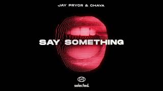 Jay Pryor Chaya  Say Something Club MixExtended [upl. by Ert846]