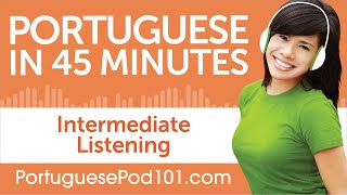 45 Minutes of Intermediate Portuguese Listening Comprehension [upl. by Iahc]