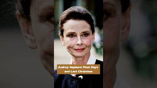 Audrey Hepburn Final Days and Last Christmas shorts hollywood [upl. by Shelia370]