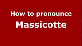 How to Pronounce Massicotte  PronounceNamescom [upl. by Laryssa78]