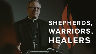 Shepherds Warriors Healers  Bishop Barrons Sunday Sermon [upl. by Ybok]