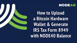 How to Upload a Bitcoin Hardware Wallet amp Generate IRS Tax Form 8949 with NODE40 Balance [upl. by Anisor]