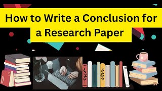 How to Write a Conclusion for a Research Paper  what is conclusion [upl. by Aniger]