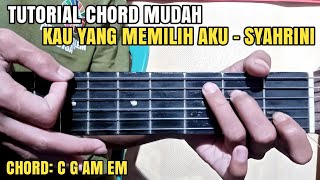 Tutorial Chord Mudah KAU YANG MEMILIH AKU  SYAHRINI  kau yang telah memilih aku [upl. by Bywaters]